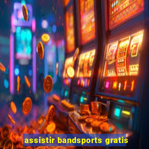 assistir bandsports gratis